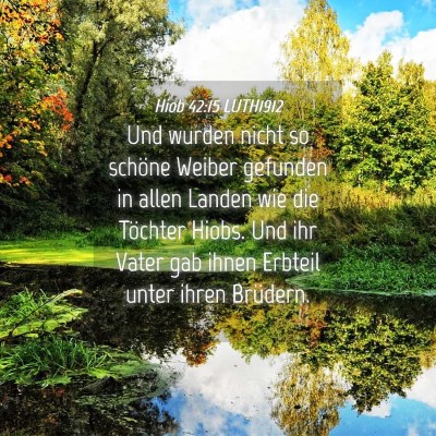 Picture 04 - Hiob 42:15 LUTH1912 - Und wurden nicht so schöne Weiber gefunden in - Bible Verse Picture
