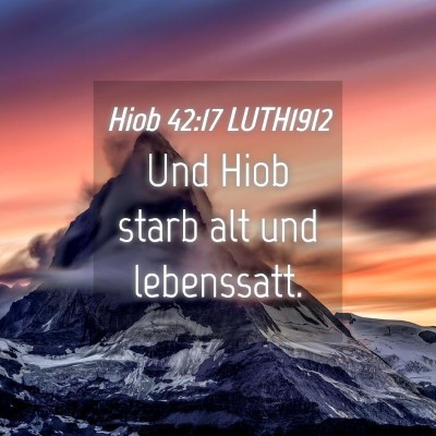 Picture 04 - Hiob 42:17 LUTH1912 - Und Hiob starb alt und - Bible Verse Picture
