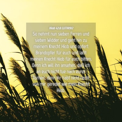 Picture 04 - Hiob 42:8 LUTH1912 - So nehmt nun sieben Farren und sieben Widder und - Bible Verse Picture