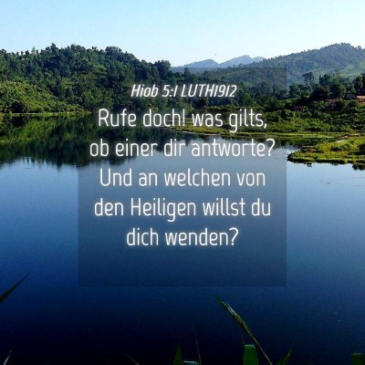 Picture 04 - Hiob 5:1 LUTH1912 - Rufe doch! was gilts, ob einer dir antworte? Und - Bible Verse Picture
