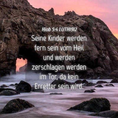 Picture 04 - Hiob 5:4 LUTH1912 - Seine Kinder werden fern sein vom Heil und werden - Bible Verse Picture