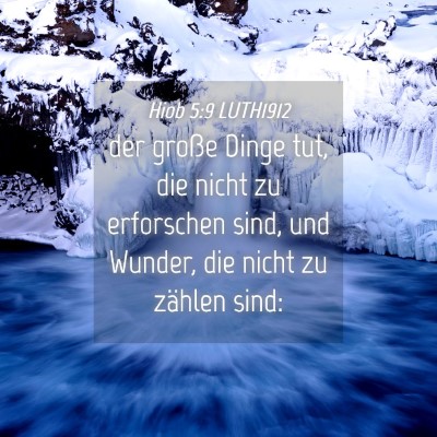 Picture 04 - Hiob 5:9 LUTH1912 - der große Dinge tut, die nicht zu erforschen - Bible Verse Picture