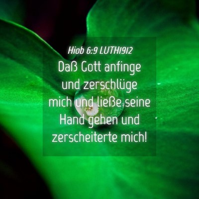 Picture 04 - Hiob 6:9 LUTH1912 - Daß Gott anfinge und zerschlüge mich und ließe - Bible Verse Picture