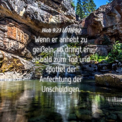 Picture 04 - Hiob 9:23 LUTH1912 - Wenn er anhebt zu geißeln, so dringt er alsbald - Bible Verse Picture