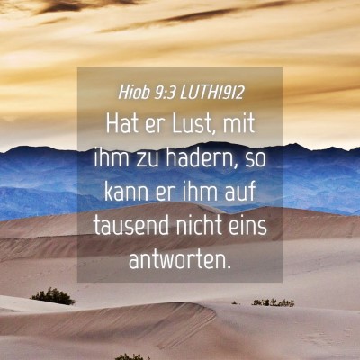 Picture 04 - Hiob 9:3 LUTH1912 - Hat er Lust, mit ihm zu hadern, so kann er ihm - Bible Verse Picture