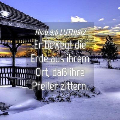 Picture 04 - Hiob 9:6 LUTH1912 - Er bewegt die Erde aus ihrem Ort, daß ihre - Bible Verse Picture