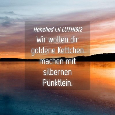 Picture 04 - Hohelied 1:11 LUTH1912 - Wir wollen dir goldene Kettchen machen mit - Bible Verse Picture