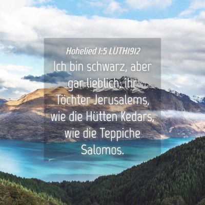 Picture 04 - Hohelied 1:5 LUTH1912 - Ich bin schwarz, aber gar lieblich, ihr Töchter - Bible Verse Picture