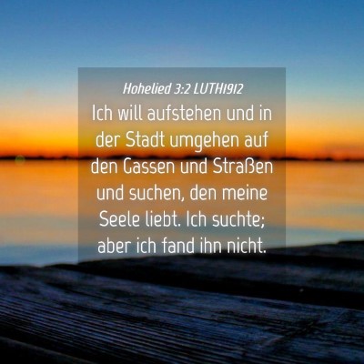Picture 04 - Hohelied 3:2 LUTH1912 - Ich will aufstehen und in der Stadt umgehen auf - Bible Verse Picture