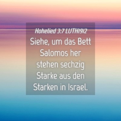 Picture 04 - Hohelied 3:7 LUTH1912 - Siehe, um das Bett Salomos her stehen sechzig - Bible Verse Picture