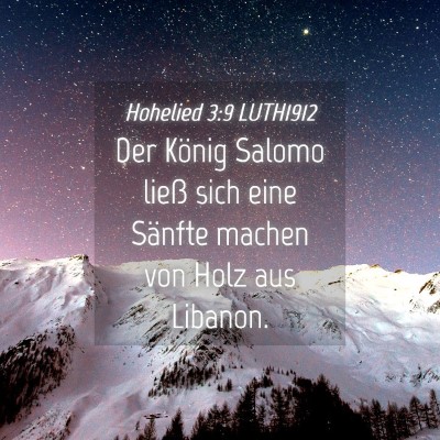 Picture 04 - Hohelied 3:9 LUTH1912 - Der König Salomo ließ sich eine Sänfte machen - Bible Verse Picture
