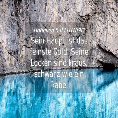 Picture 04 - Hohelied 5:11 LUTH1912 - Sein Haupt ist das feinste Gold. Seine Locken - Bible Verse Picture