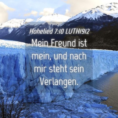 Picture 04 - Hohelied 7:10 LUTH1912 - Mein Freund ist mein, und nach mir steht sein - Bible Verse Picture