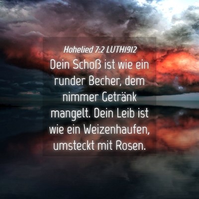 Picture 04 - Hohelied 7:2 LUTH1912 - Dein Schoß ist wie ein runder Becher, dem nimmer - Bible Verse Picture