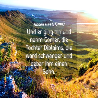 Picture 04 - Hosea 1:3 LUTH1912 - Und er ging hin und nahm Gomer, die Tochter - Bible Verse Picture