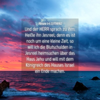 Picture 04 - Hosea 1:4 LUTH1912 - Und der HERR sprach zu ihm: Heiße ihn Jesreel; - Bible Verse Picture