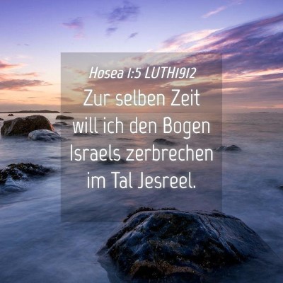 Picture 04 - Hosea 1:5 LUTH1912 - Zur selben Zeit will ich den Bogen Israels - Bible Verse Picture
