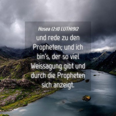 Picture 04 - Hosea 12:10 LUTH1912 - und rede zu den Propheten; und ich bin's, der so - Bible Verse Picture