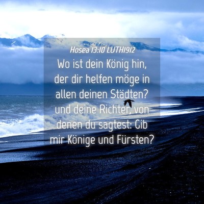 Picture 04 - Hosea 13:10 LUTH1912 - Wo ist dein König hin, der dir helfen möge in - Bible Verse Picture