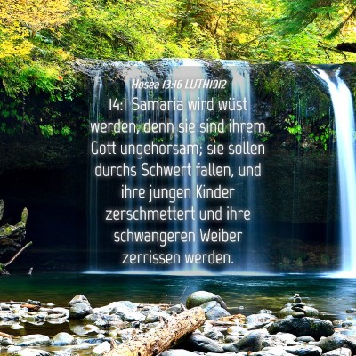 Picture 04 - Hosea 13:16 LUTH1912 - 14:1 Samaria wird wüst werden, denn sie sind - Bible Verse Picture