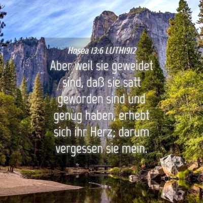 Picture 04 - Hosea 13:6 LUTH1912 - Aber weil sie geweidet sind, daß sie satt - Bible Verse Picture