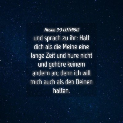 Picture 04 - Hosea 3:3 LUTH1912 - und sprach zu ihr: Halt dich als die Meine eine - Bible Verse Picture
