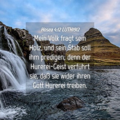 Picture 04 - Hosea 4:12 LUTH1912 - Mein Volk fragt sein Holz, und sein Stab soll ihm - Bible Verse Picture