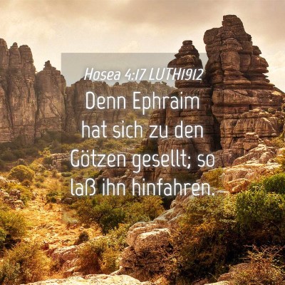 Picture 04 - Hosea 4:17 LUTH1912 - Denn Ephraim hat sich zu den Götzen gesellt; so - Bible Verse Picture