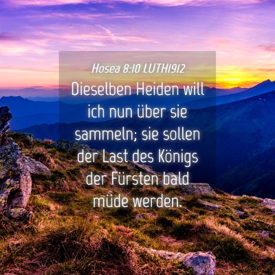 Picture 04 - Hosea 8:10 LUTH1912 - Dieselben Heiden will ich nun über sie sammeln; - Bible Verse Picture