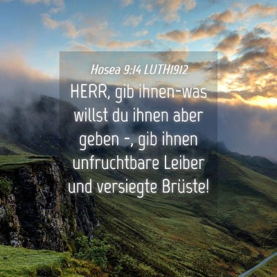 Picture 04 - Hosea 9:14 LUTH1912 - HERR, gib ihnen-was willst du ihnen aber geben -, - Bible Verse Picture