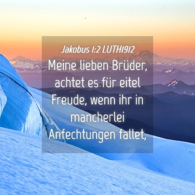 Picture 04 - Jakobus 1:2 LUTH1912 - Meine lieben Brüder, achtet es für eitel - Bible Verse Picture