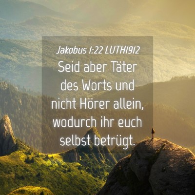 Picture 04 - Jakobus 1:22 LUTH1912 - Seid aber Täter des Worts und nicht Hörer - Bible Verse Picture