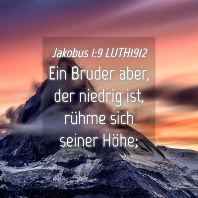 Picture 04 - Jakobus 1:9 LUTH1912 - Ein Bruder aber, der niedrig ist, rühme sich - Bible Verse Picture