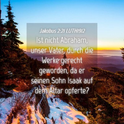 Picture 04 - Jakobus 2:21 LUTH1912 - Ist nicht Abraham, unser Vater, durch die Werke - Bible Verse Picture