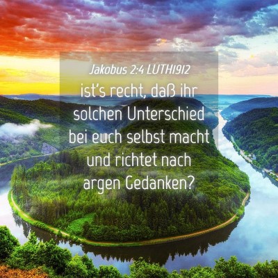 Picture 04 - Jakobus 2:4 LUTH1912 - ist's recht, daß ihr solchen Unterschied bei - Bible Verse Picture