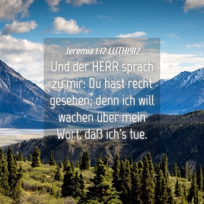 Picture 04 - Jeremia 1:12 LUTH1912 - Und der HERR sprach zu mir: Du hast recht - Bible Verse Picture