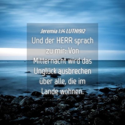 Picture 04 - Jeremia 1:14 LUTH1912 - Und der HERR sprach zu mir: Von Mitternacht wird - Bible Verse Picture