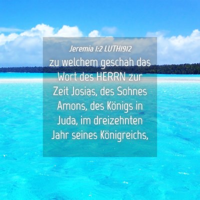 Picture 04 - Jeremia 1:2 LUTH1912 - zu welchem geschah das Wort des HERRN zur Zeit - Bible Verse Picture