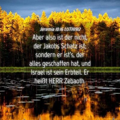 Picture 04 - Jeremia 10:16 LUTH1912 - Aber also ist der nicht, der Jakobs Schatz ist; - Bible Verse Picture