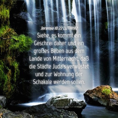 Picture 04 - Jeremia 10:22 LUTH1912 - Siehe, es kommt ein Geschrei daher und ein - Bible Verse Picture