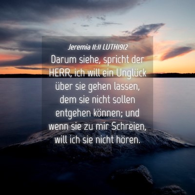 Picture 04 - Jeremia 11:11 LUTH1912 - Darum siehe, spricht der HERR, ich will ein - Bible Verse Picture