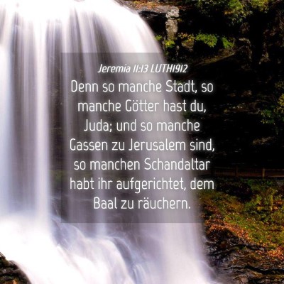 Picture 04 - Jeremia 11:13 LUTH1912 - Denn so manche Stadt, so manche Götter hast du, - Bible Verse Picture
