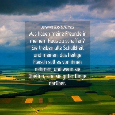 Picture 04 - Jeremia 11:15 LUTH1912 - Was haben meine Freunde in meinem Haus zu - Bible Verse Picture