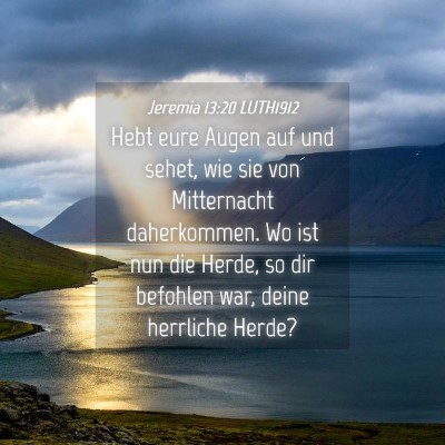 Picture 04 - Jeremia 13:20 LUTH1912 - Hebt eure Augen auf und sehet, wie sie von - Bible Verse Picture