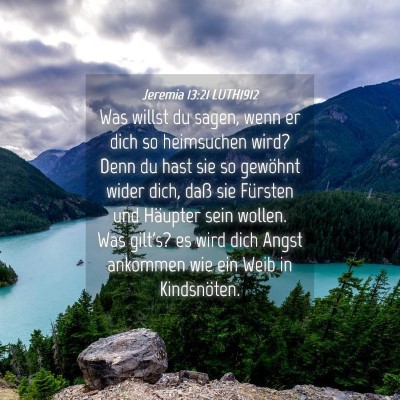 Picture 04 - Jeremia 13:21 LUTH1912 - Was willst du sagen, wenn er dich so heimsuchen - Bible Verse Picture