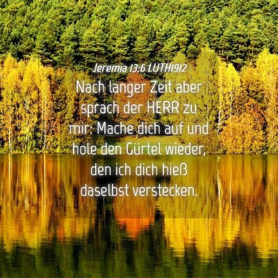 Picture 04 - Jeremia 13:6 LUTH1912 - Nach langer Zeit aber sprach der HERR zu mir: - Bible Verse Picture