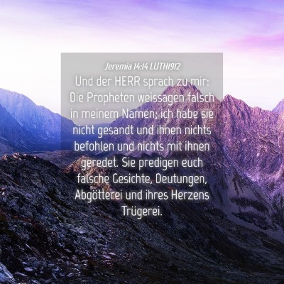 Picture 04 - Jeremia 14:14 LUTH1912 - Und der HERR sprach zu mir: Die Propheten - Bible Verse Picture