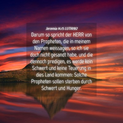 Picture 04 - Jeremia 14:15 LUTH1912 - Darum so spricht der HERR von den Propheten, die - Bible Verse Picture