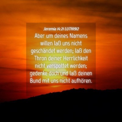 Picture 04 - Jeremia 14:21 LUTH1912 - Aber um deines Namens willen laß uns nicht - Bible Verse Picture