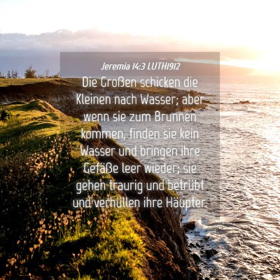 Picture 04 - Jeremia 14:3 LUTH1912 - Die Großen schicken die Kleinen nach Wasser; - Bible Verse Picture